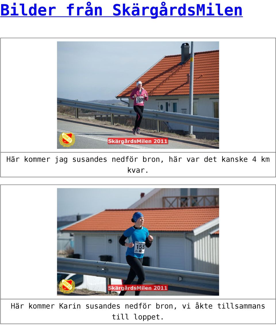 4 km kvar.