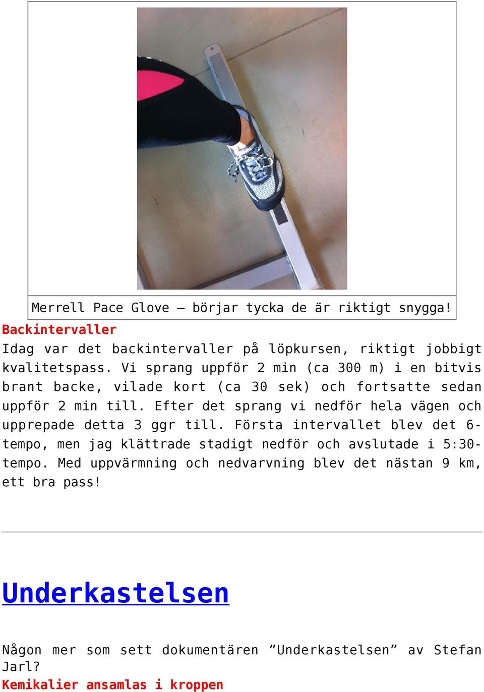Efter det sprang vi nedför hela vägen och upprepade detta 3 ggr till.