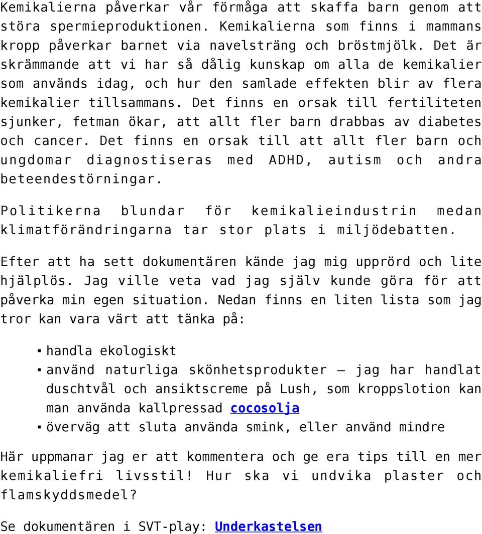 Det finns en orsak till fertiliteten sjunker, fetman ökar, att allt fler barn drabbas av diabetes och cancer.
