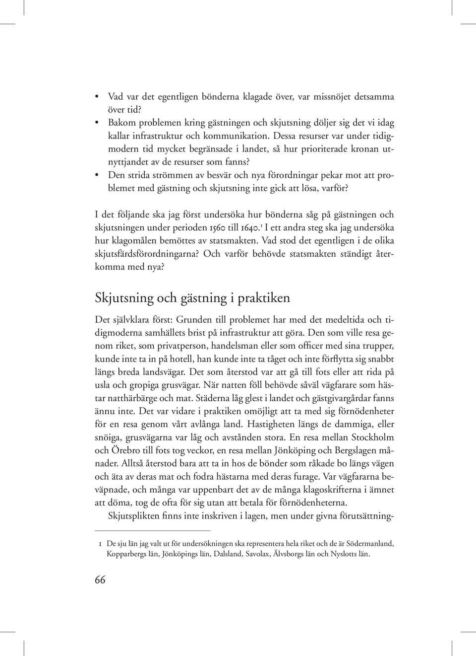 Den strida strömmen av besvär och nya förordningar pekar mot att problemet med gästning och skjutsning inte gick att lösa, varför?