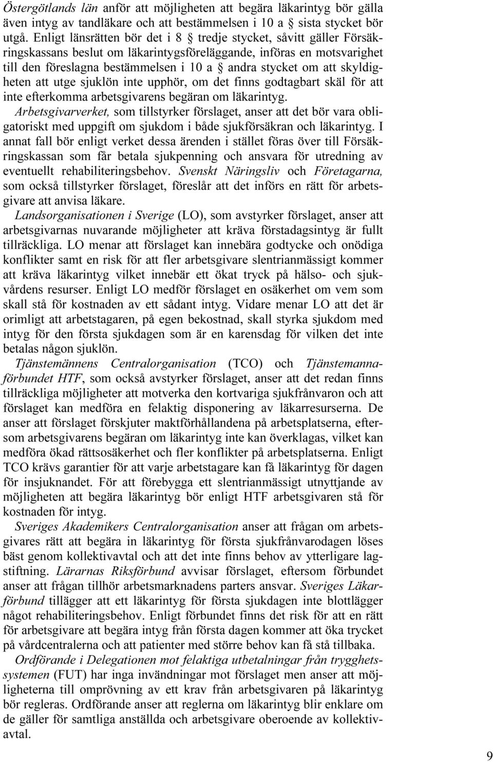 skyldigheten att utge sjuklön inte upphör, om det finns godtagbart skäl för att inte efterkomma arbetsgivarens begäran om läkarintyg.