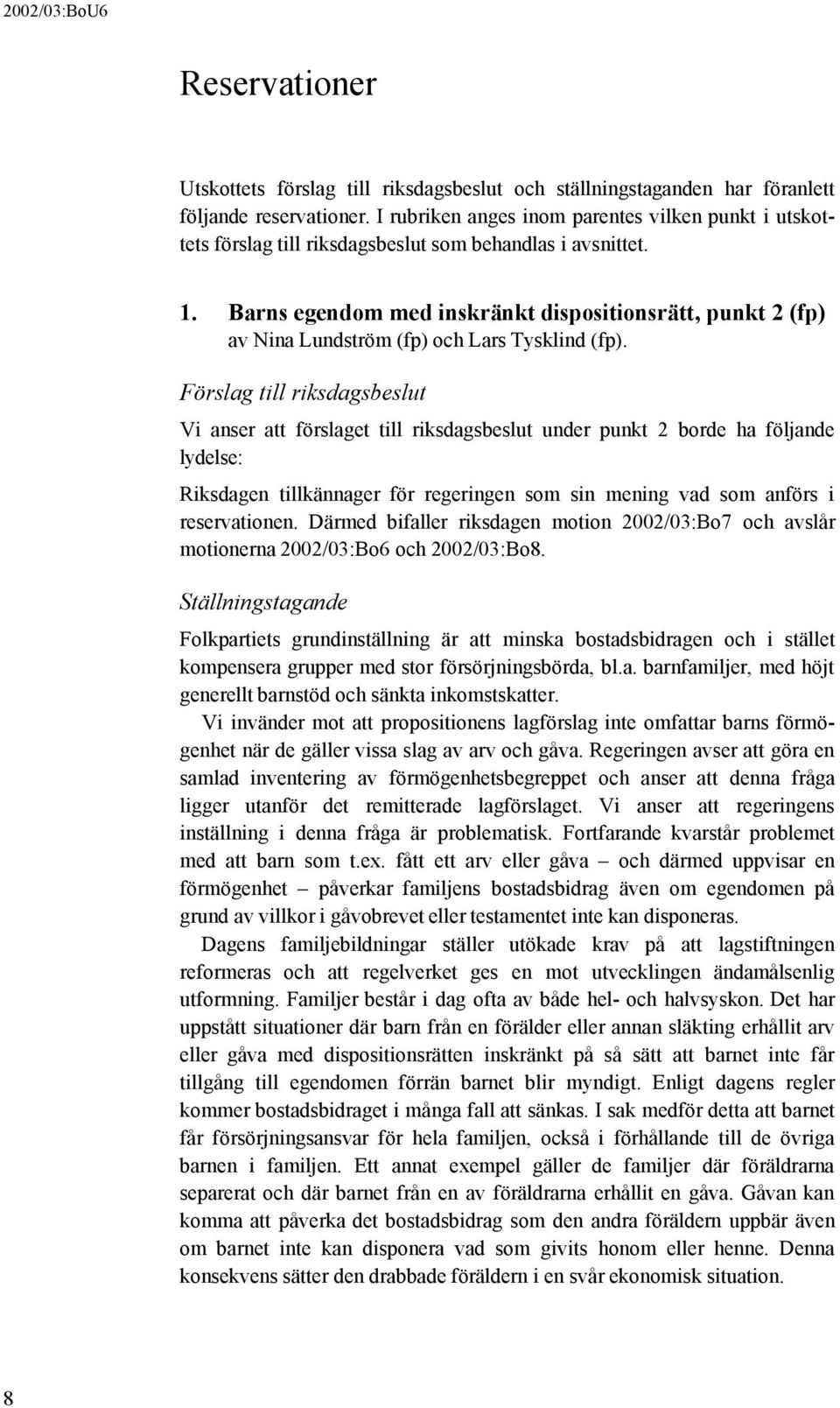 Barns egendom med inskränkt dispositionsrätt, punkt 2 (fp) av Nina Lundström (fp) och Lars Tysklind (fp).