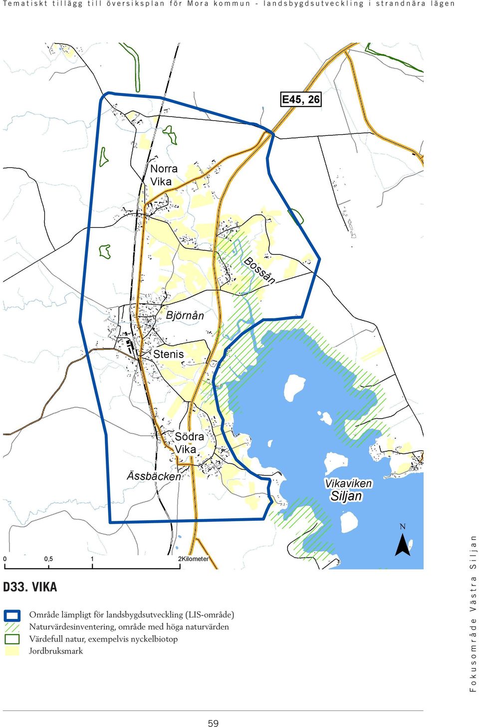 Vikaviken 0 0 0,25 0,5 0,5 1 1Kilometer 2Kilometer D33.