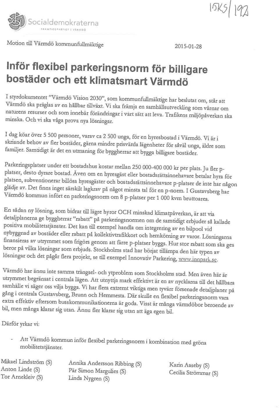 Aaseby (5) mobilitetstjiinster. - Att Värmdö kommun inför flexibel parkeringsnorm i kombination med gröna Därför yrkar vi: bil, men många klarar sig utan. Ännu fler klarar sig utan att äga egen bil.