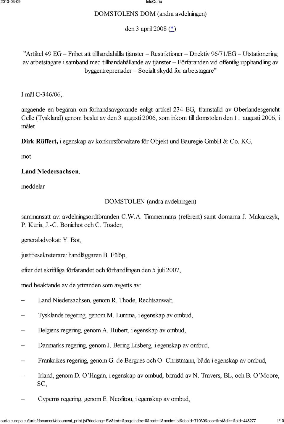 Oberlandesgericht Celle (Tyskland) genom beslut av den 3 augusti 2006, som inkom till domstolen den 11 augusti 2006, i målet Dirk Rüffert, i egenskap av konkursförvaltare för Objekt und Bauregie GmbH