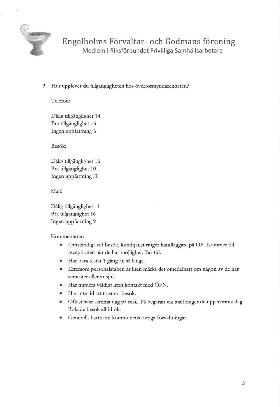 Oroständigt vid besök, kund*nst ringer handläggare på ÖF. Kommer till receptionen när de har möjlighet. Tar tid. Har bara testat 1 gång än så länge.