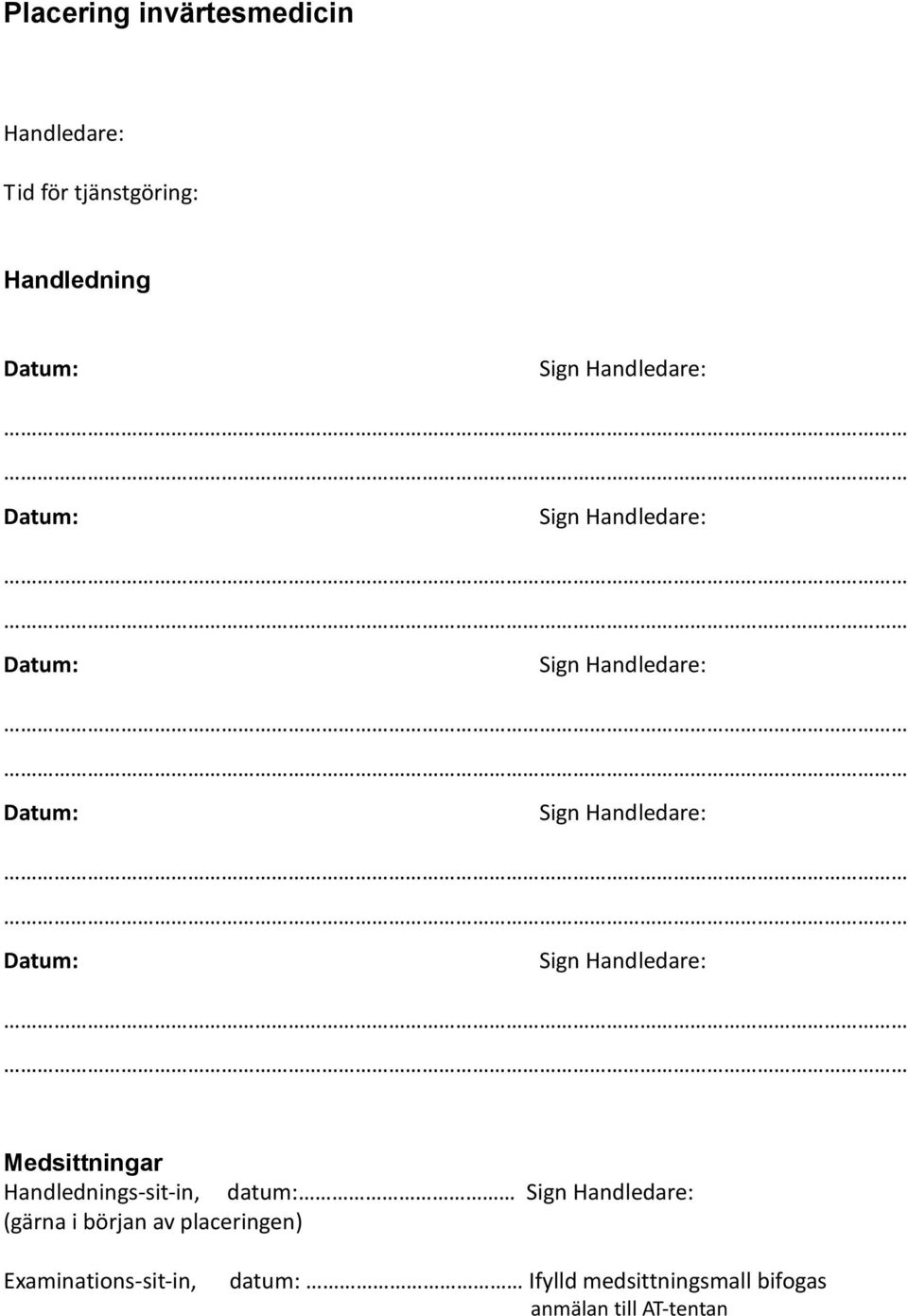 Handlednings-sit-in, datum: (gärna i början av