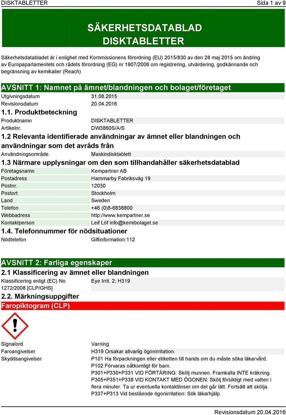 1. Produktbeteckning Produktnamn Artikelnr. DISKTABLETTER DW3860S/A/S 1.