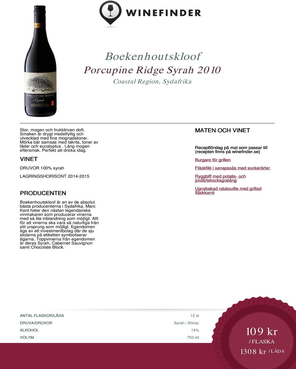DRUVOR 100% syrah LAGRINGSHORISONT 2014-2015 Boekenhoutskloof är en av de absolut bästa producenterna i Sydafrika.