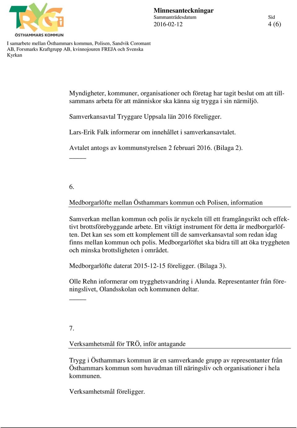 Medborgarlöfte mellan Östhammars kommun och Polisen, information Samverkan mellan kommun och polis är nyckeln till ett framgångsrikt och effektivt brottsförebyggande arbete.