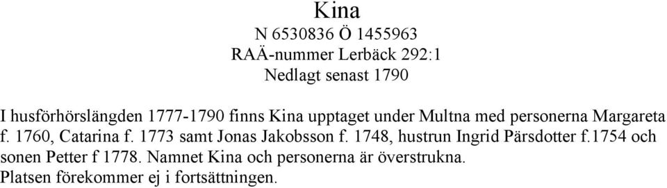 1760, Catarina f. 1773 samt Jonas Jakobsson f. 1748, hustrun Ingrid Pärsdotter f.