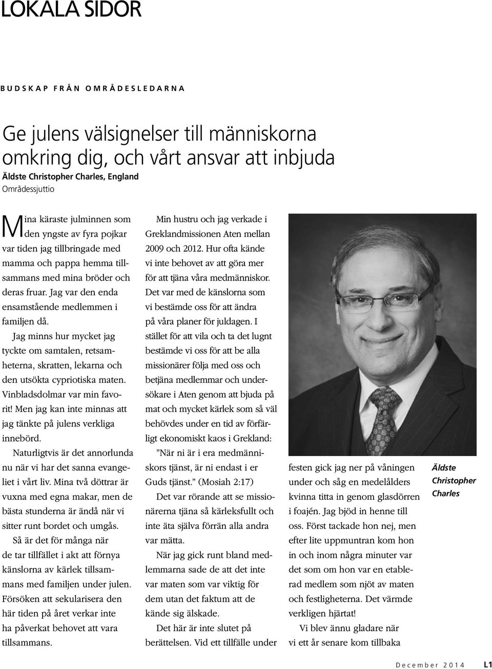 Hur ofta kände mamma och pappa hemma till vi inte behovet av att göra mer sammans med mina bröder och för att tjäna våra medmänniskor. deras fruar.