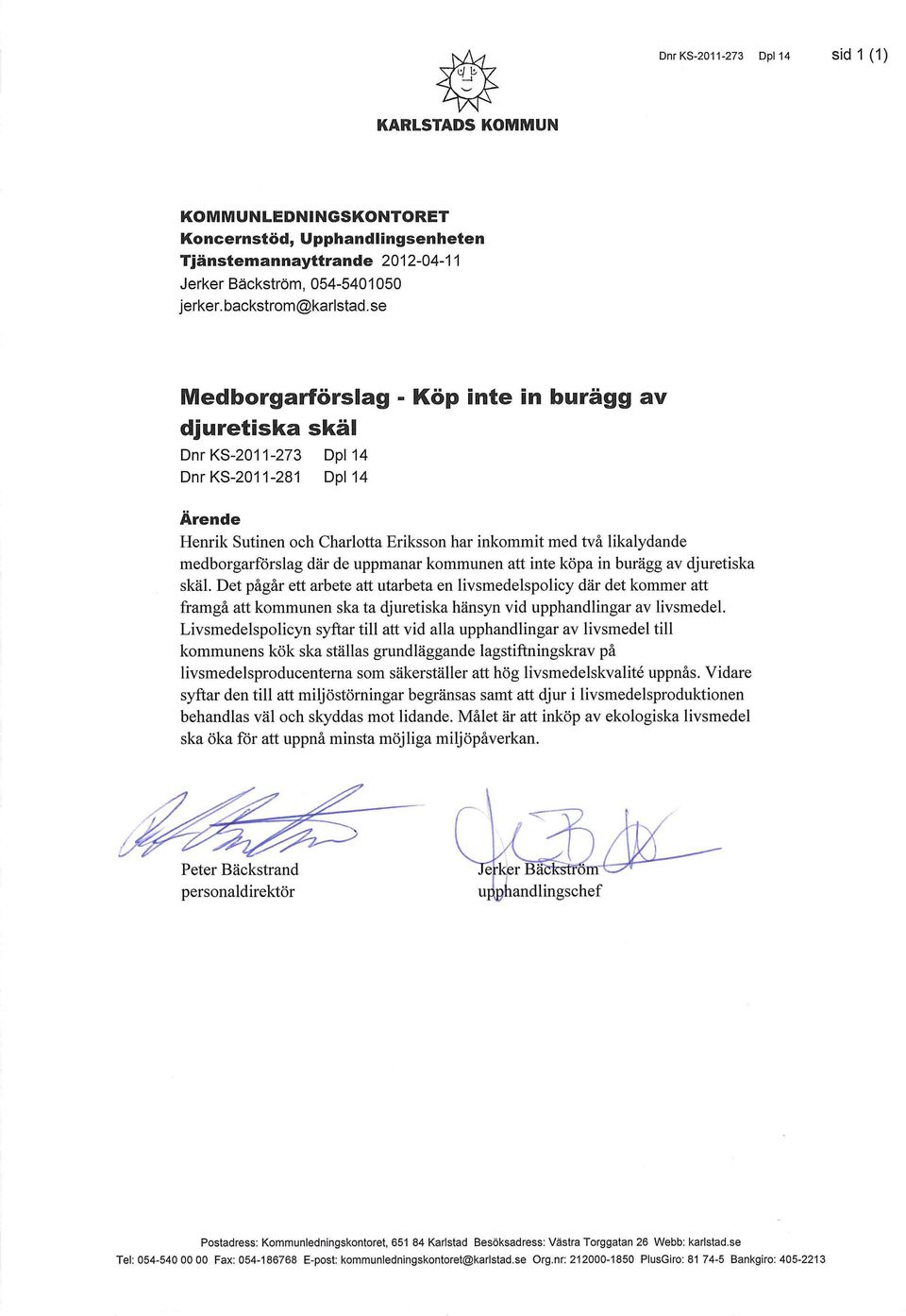 de uppmanar kommunen att inte köpa in burägg av djuretiska skäl.