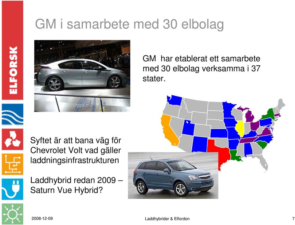 Syftet är att bana väg för Chevrolet Volt vad gäller