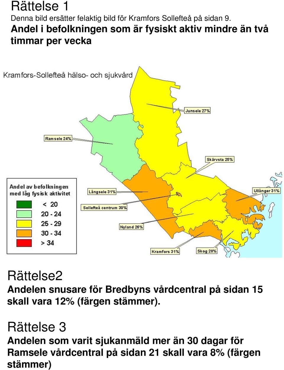 snusare för Bredbyns vårdcentral på sidan 15 skall vara 12% (färgen stämmer).