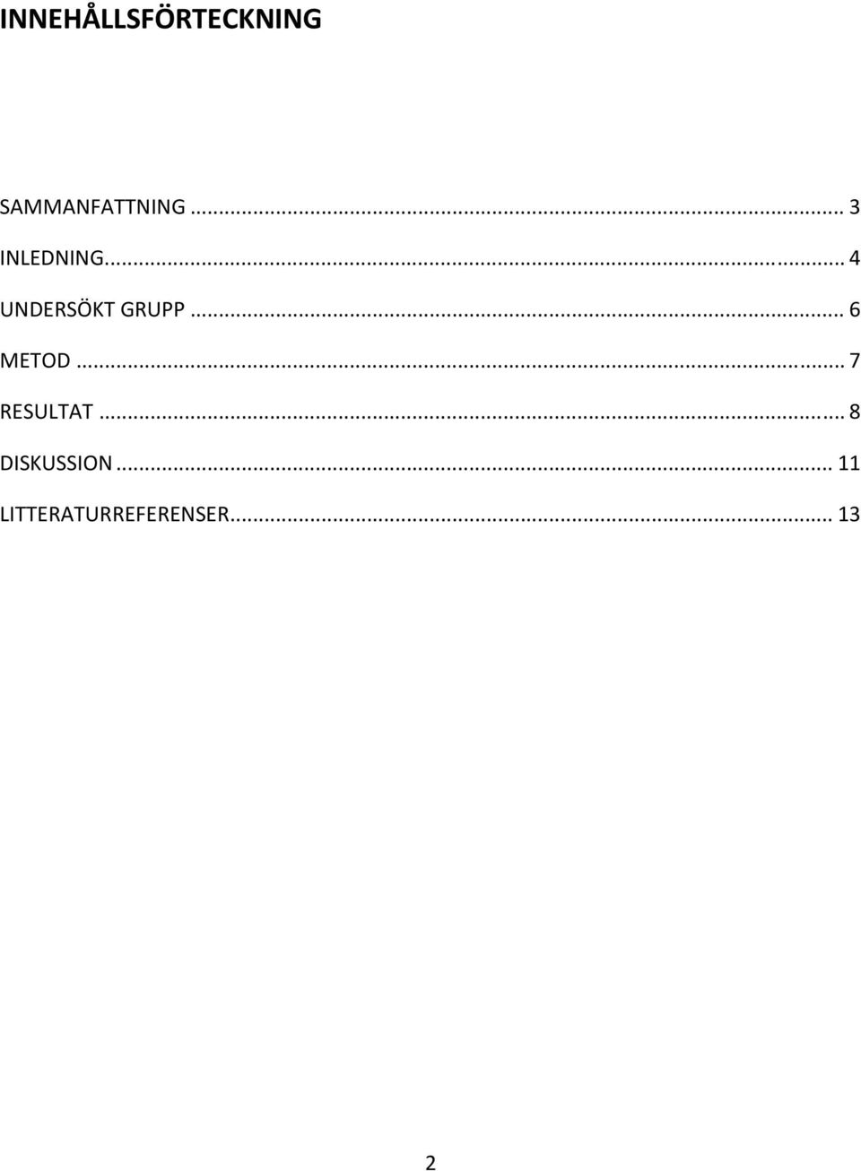 .. 6 METOD... 7 RESULTAT.