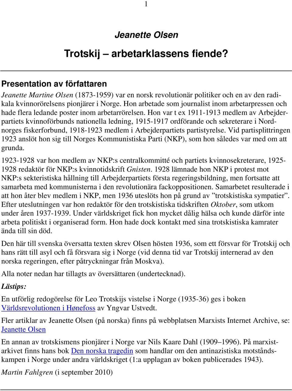 Hon arbetade som journalist inom arbetarpressen och hade flera ledande poster inom arbetarrörelsen.