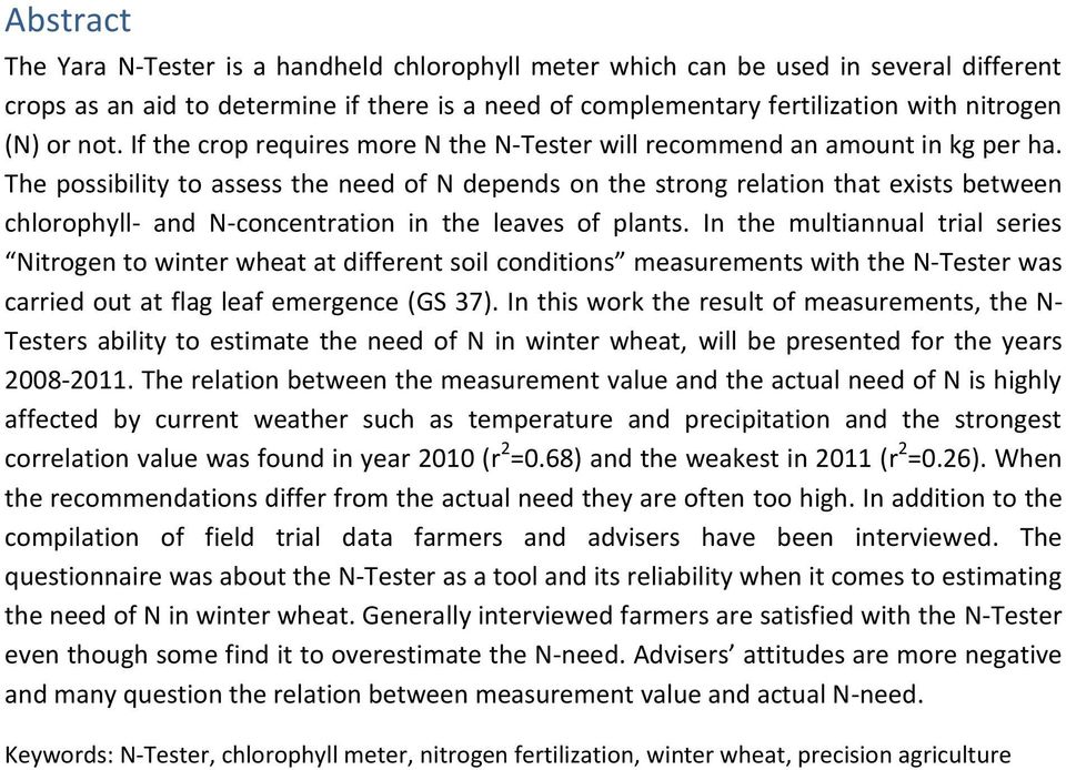 The possibility to assess the need of N depends on the strong relation that exists between chlorophyll- and N-concentration in the leaves of plants.