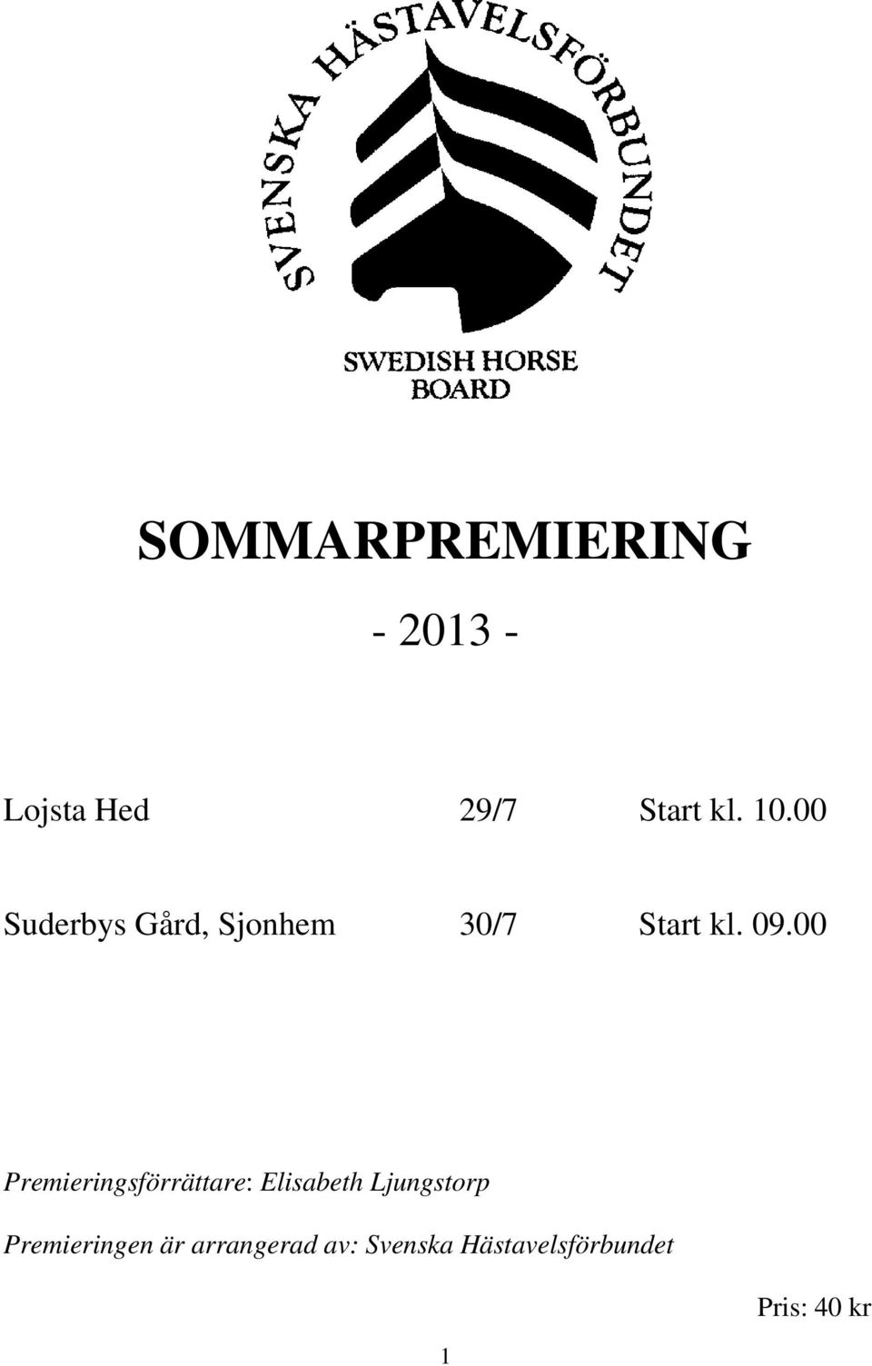 00 Premieringsförrättare: Elisabeth Ljungstorp