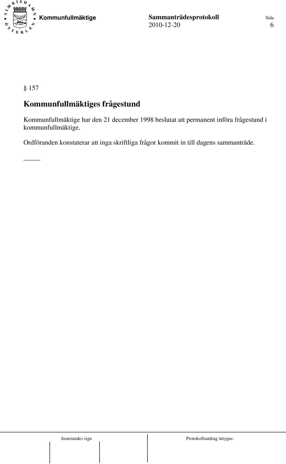 permanent införa frågestund i kommunfullmäktige.