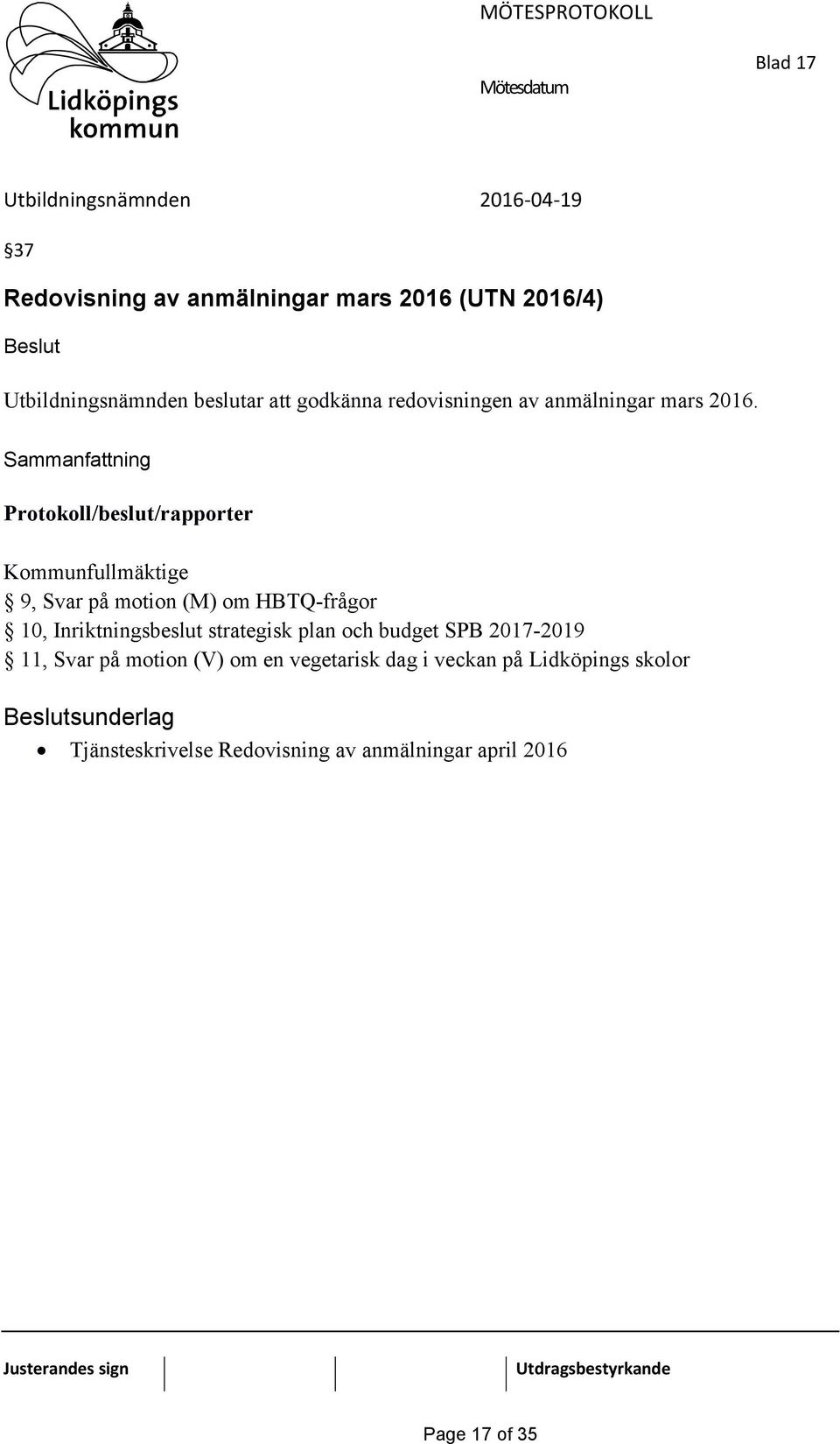 Protokoll/beslut/rapporter Kommunfullmäktige 9, Svar på motion (M) om HBTQ-frågor 10, Inriktningsbeslut