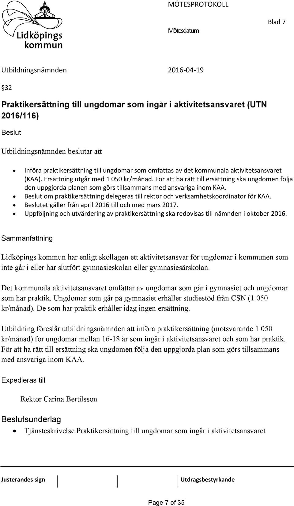 om praktikersättning delegeras till rektor och verksamhetskoordinator för KAA. et gäller från april 2016 till och med mars 2017.
