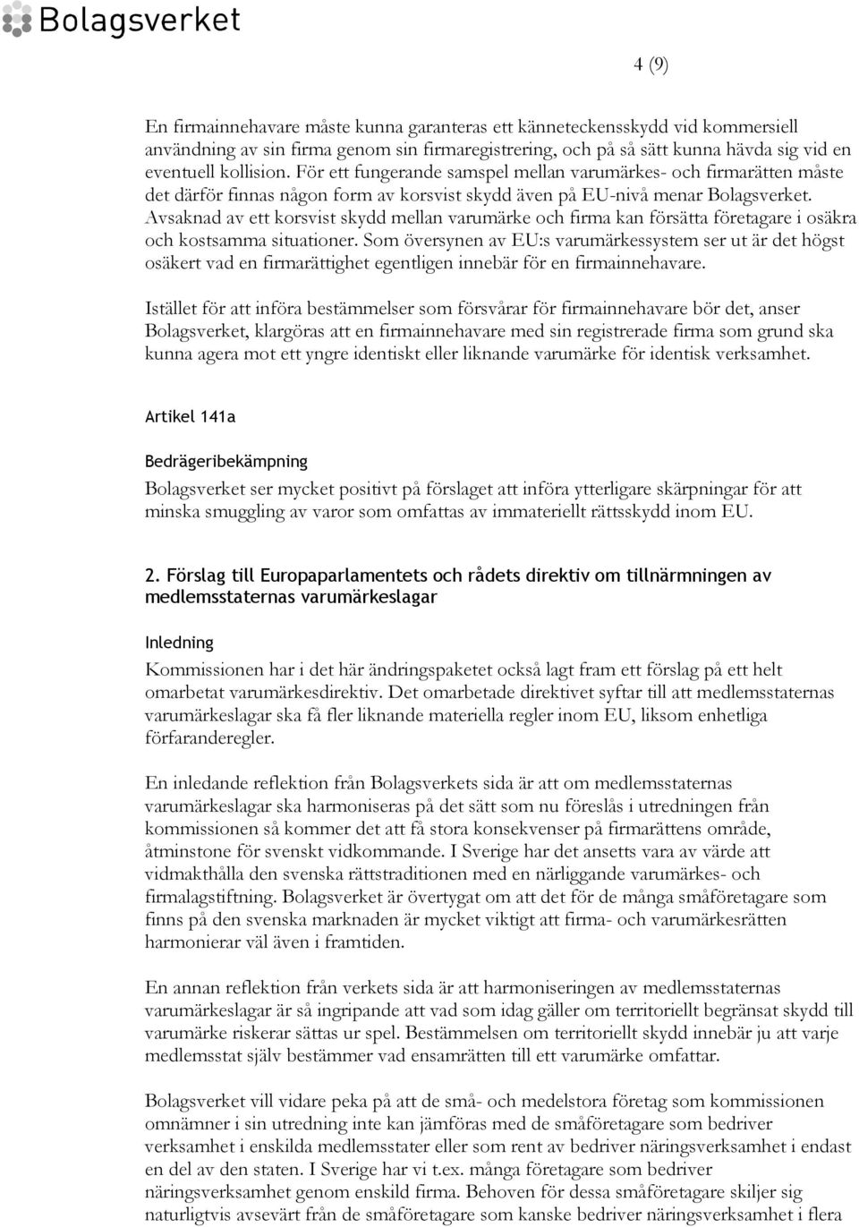 Avsaknad av ett korsvist skydd mellan varumärke och firma kan försätta företagare i osäkra och kostsamma situationer.