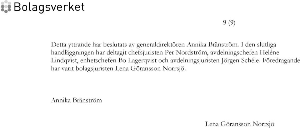 avdelningschefen Heléne Lindqvist, enhetschefen Bo Lagerqvist och avdelningsjuristen