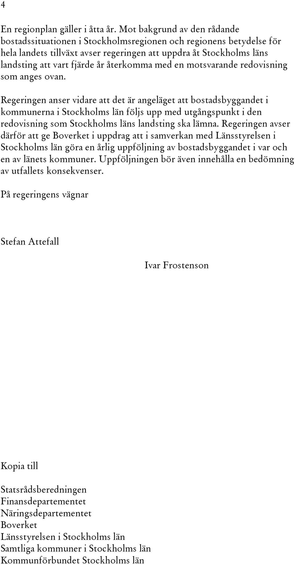 återkomma med en motsvarande redovisning som anges ovan.