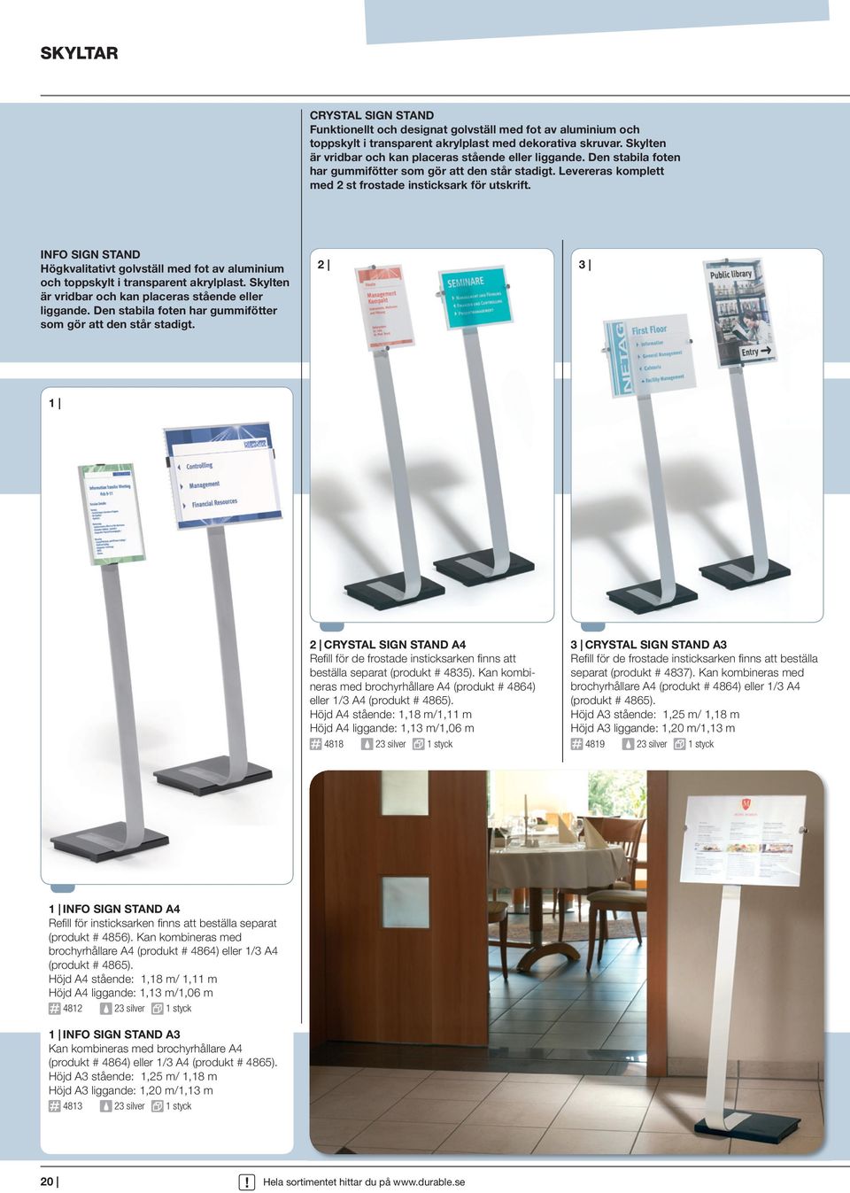 INFO SIGN STAND Högkvalitativt golvställ med fot av aluminium och toppskylt i transparent akrylplast. Skylten är vridbar och kan placeras stående eller liggande.