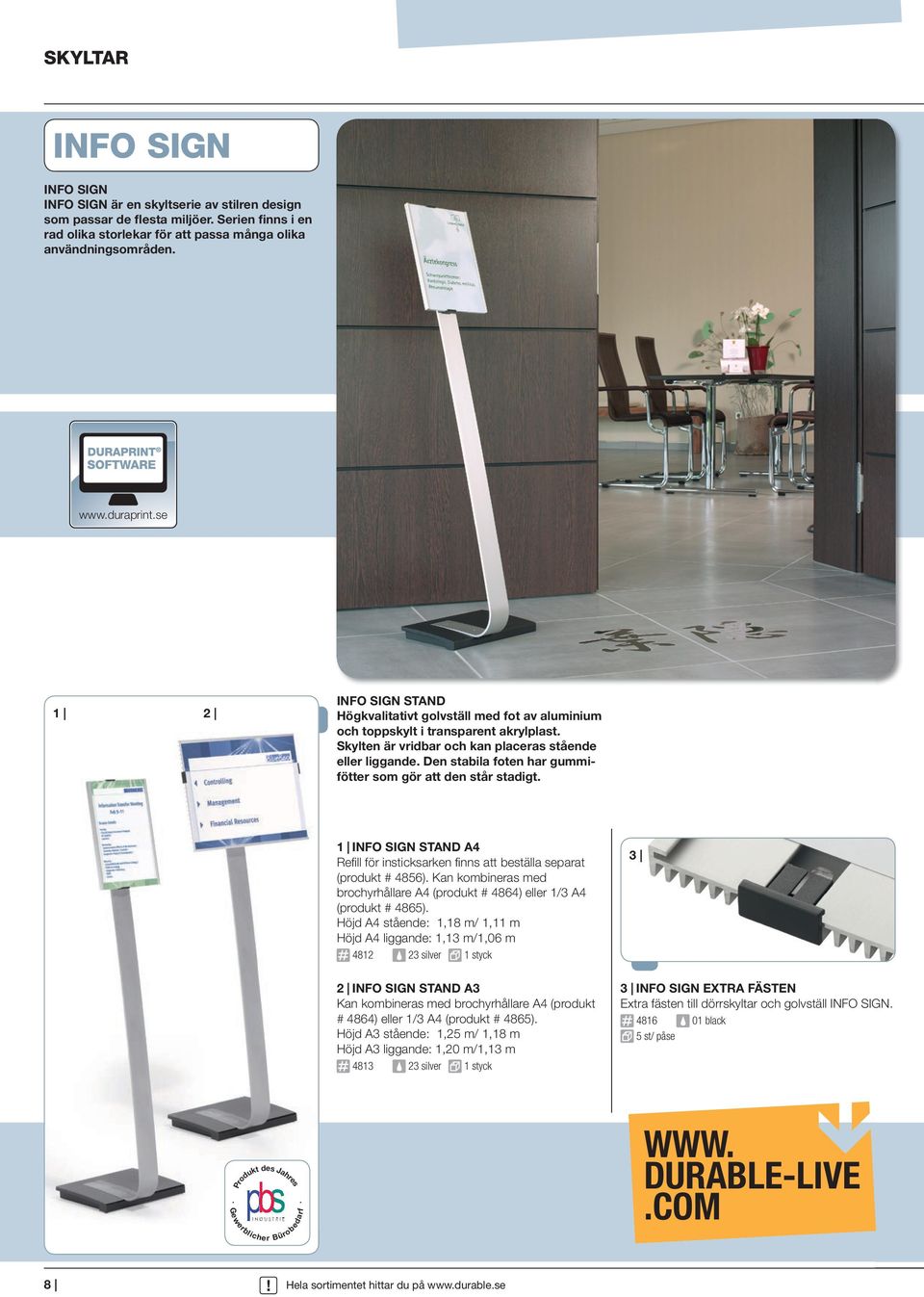 Den stabila foten har gummifötter som gör att den står stadigt. 2 1 INFO SIGN STAND A4 Refill för insticksarken finns att beställa separat (produkt # 4856).