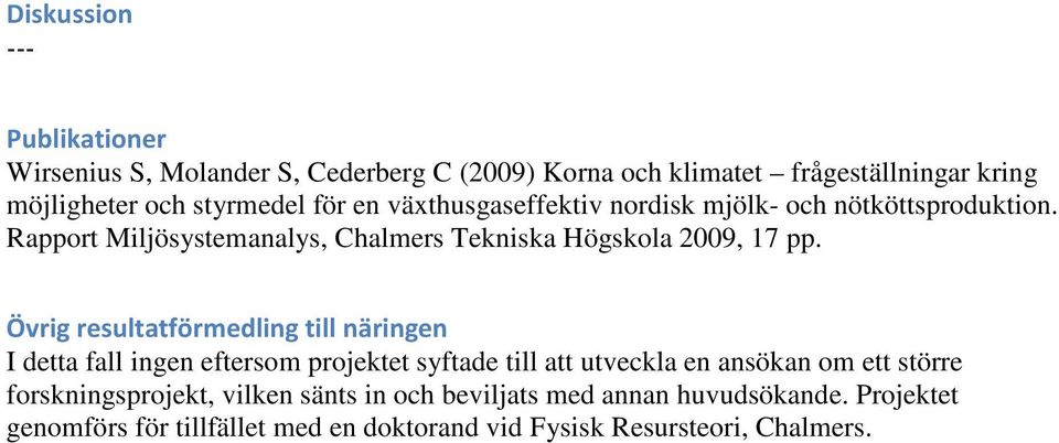 Rapport Miljösystemanalys, Chalmers Tekniska Högskola 2009, 17 pp.