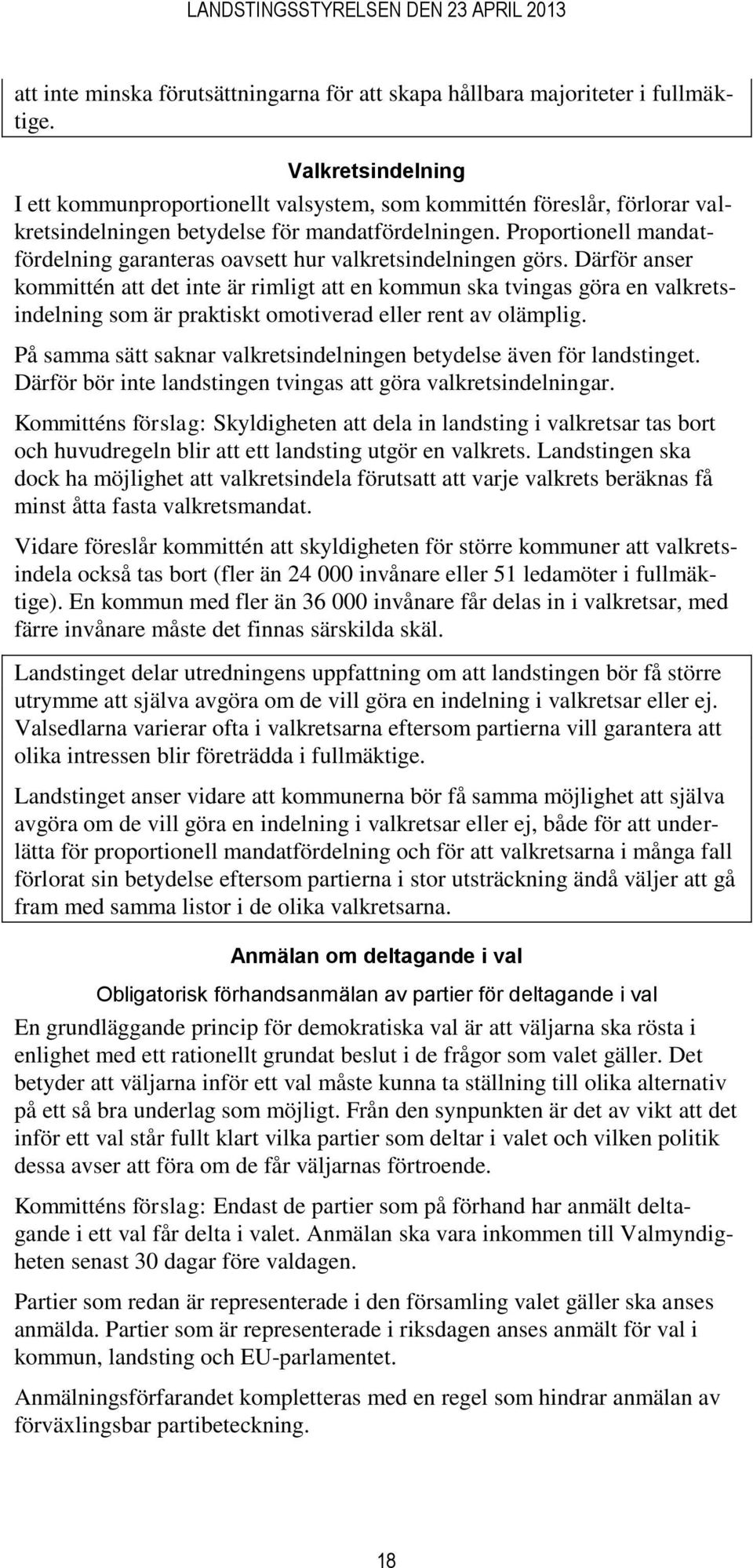 Proportionell mandatfördelning garanteras oavsett hur valkretsindelningen görs.