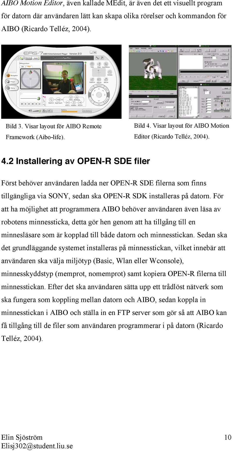 Visar layout för AIBO Motion Editor (Ricardo Telléz, 2004). 4.