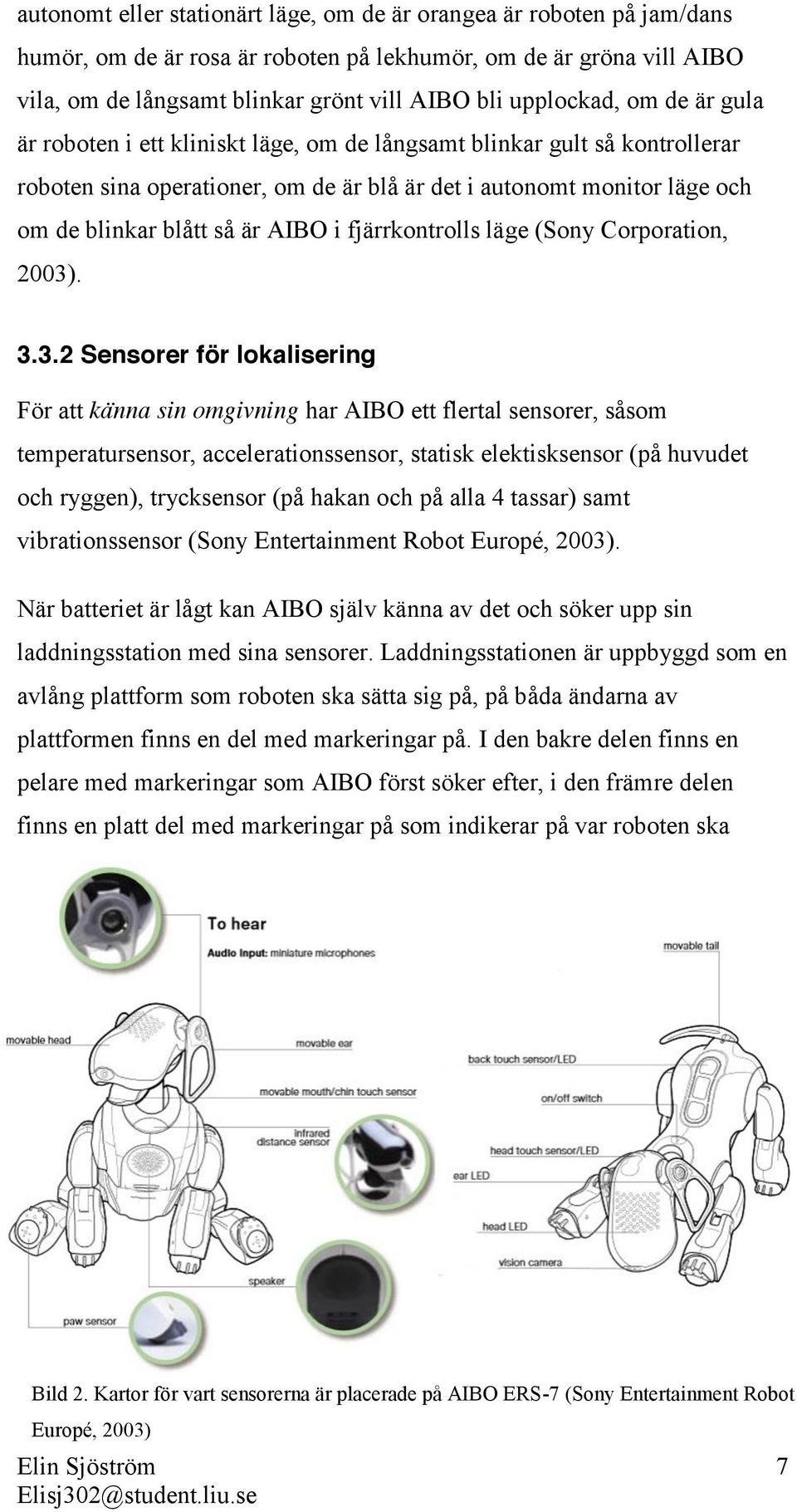 är AIBO i fjärrkontrolls läge (Sony Corporation, 2003)