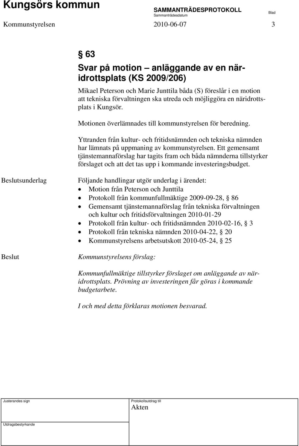 Yttranden från kultur- och fritidsnämnden och tekniska nämnden har lämnats på uppmaning av kommunstyrelsen.