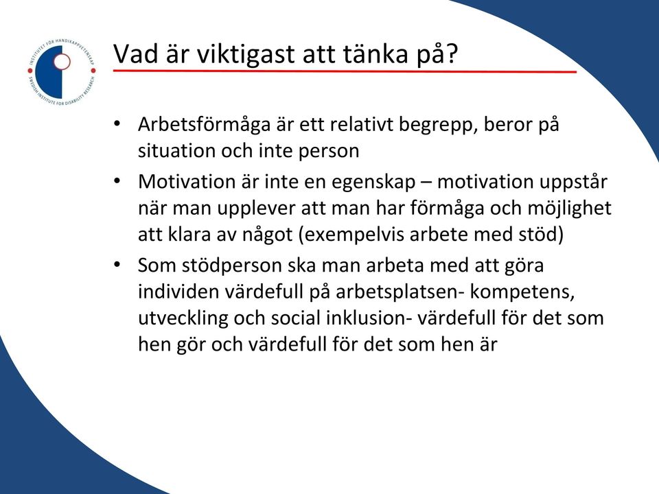 motivation uppstår när man upplever att man har förmåga och möjlighet att klara av något (exempelvis arbete