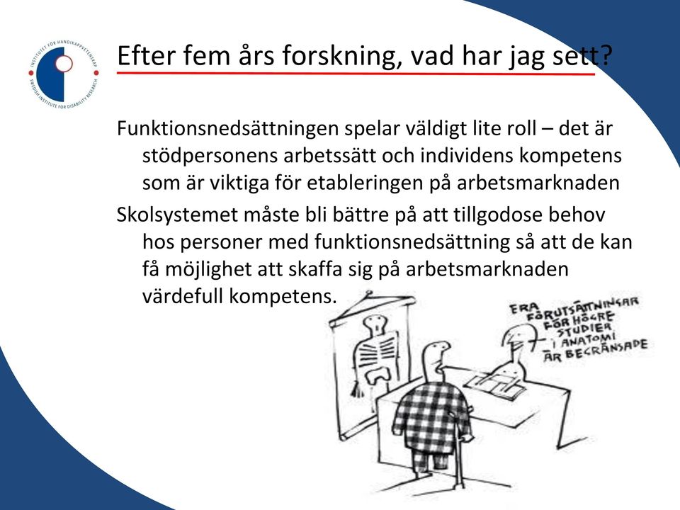 individens kompetens som är viktiga för etableringen på arbetsmarknaden Skolsystemet måste