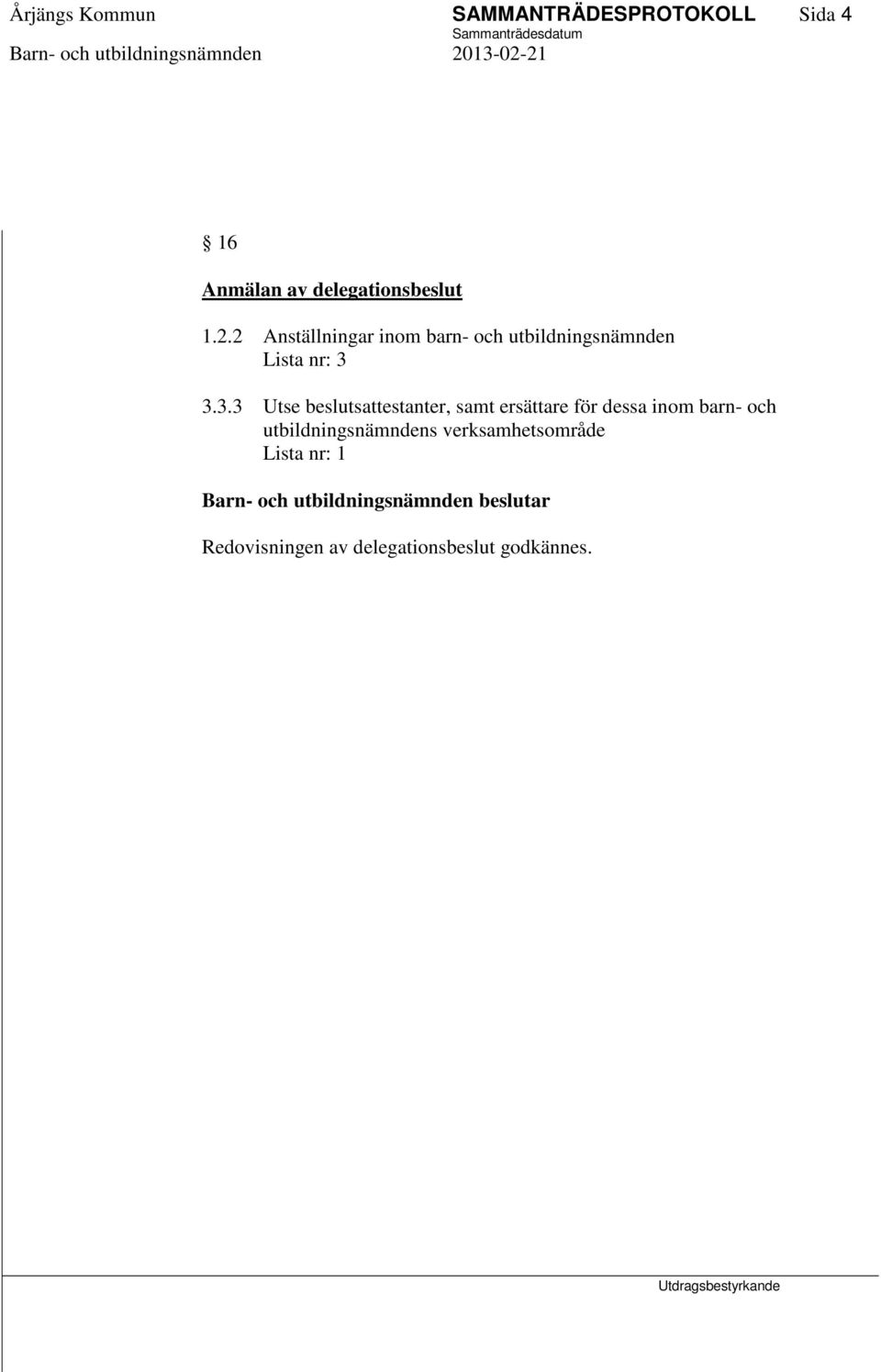 3.3.3 Utse beslutsattestanter, samt ersättare för dessa inom barn- och