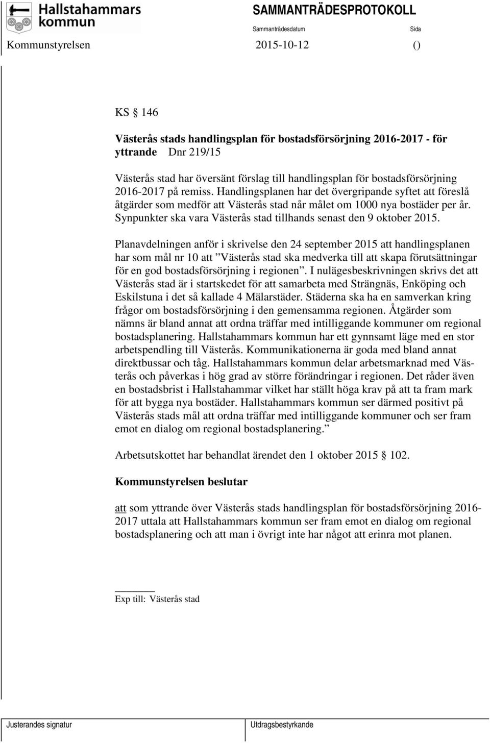 Synpunkter ska vara Västerås stad tillhands senast den 9 oktober 2015.