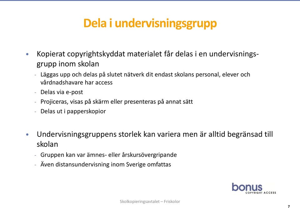 visas på skärm eller presenteras på annat sätt - Delas ut i papperskopior Undervisningsgruppens storlek kan variera men är