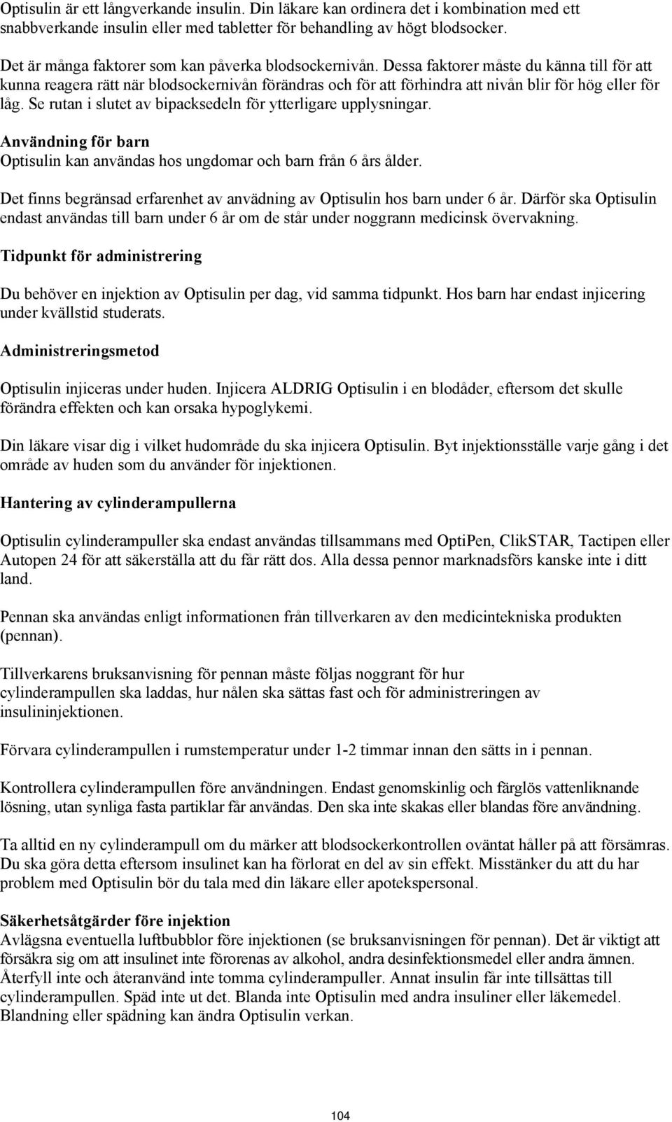 Dessa faktorer måste du känna till för att kunna reagera rätt när blodsockernivån förändras och för att förhindra att nivån blir för hög eller för låg.