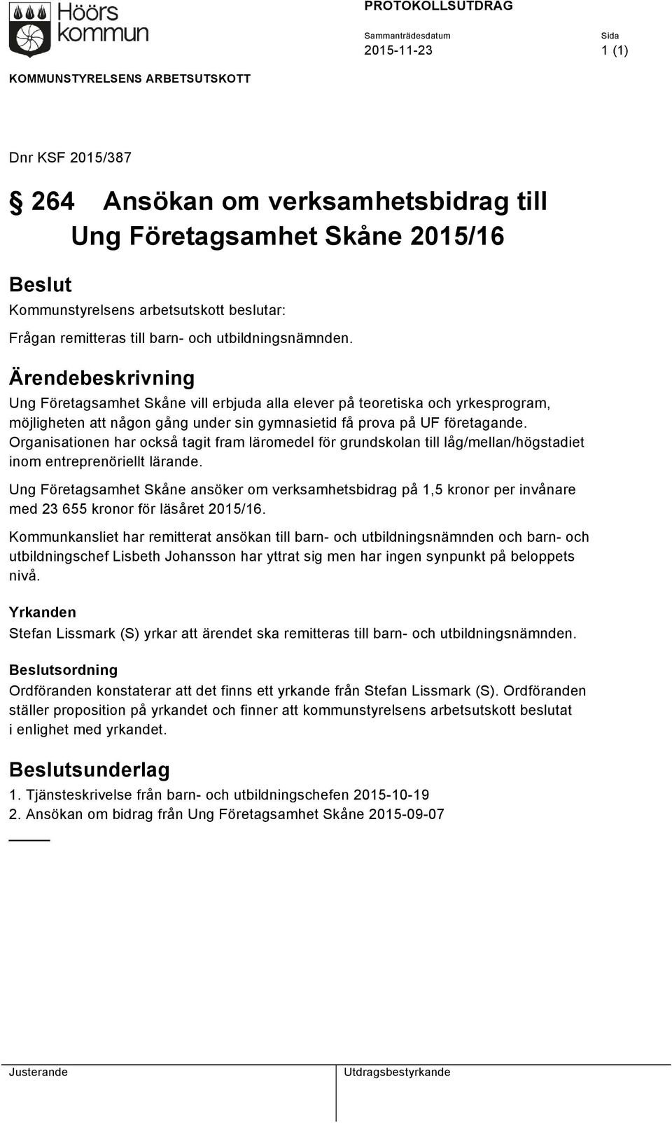 Ärendebeskrivning Ung Företagsamhet Skåne vill erbjuda alla elever på teoretiska och yrkesprogram, möjligheten att någon gång under sin gymnasietid få prova på UF företagande.