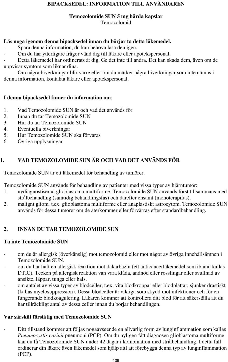 Det kan skada dem, även om de uppvisar symtom som liknar dina.
