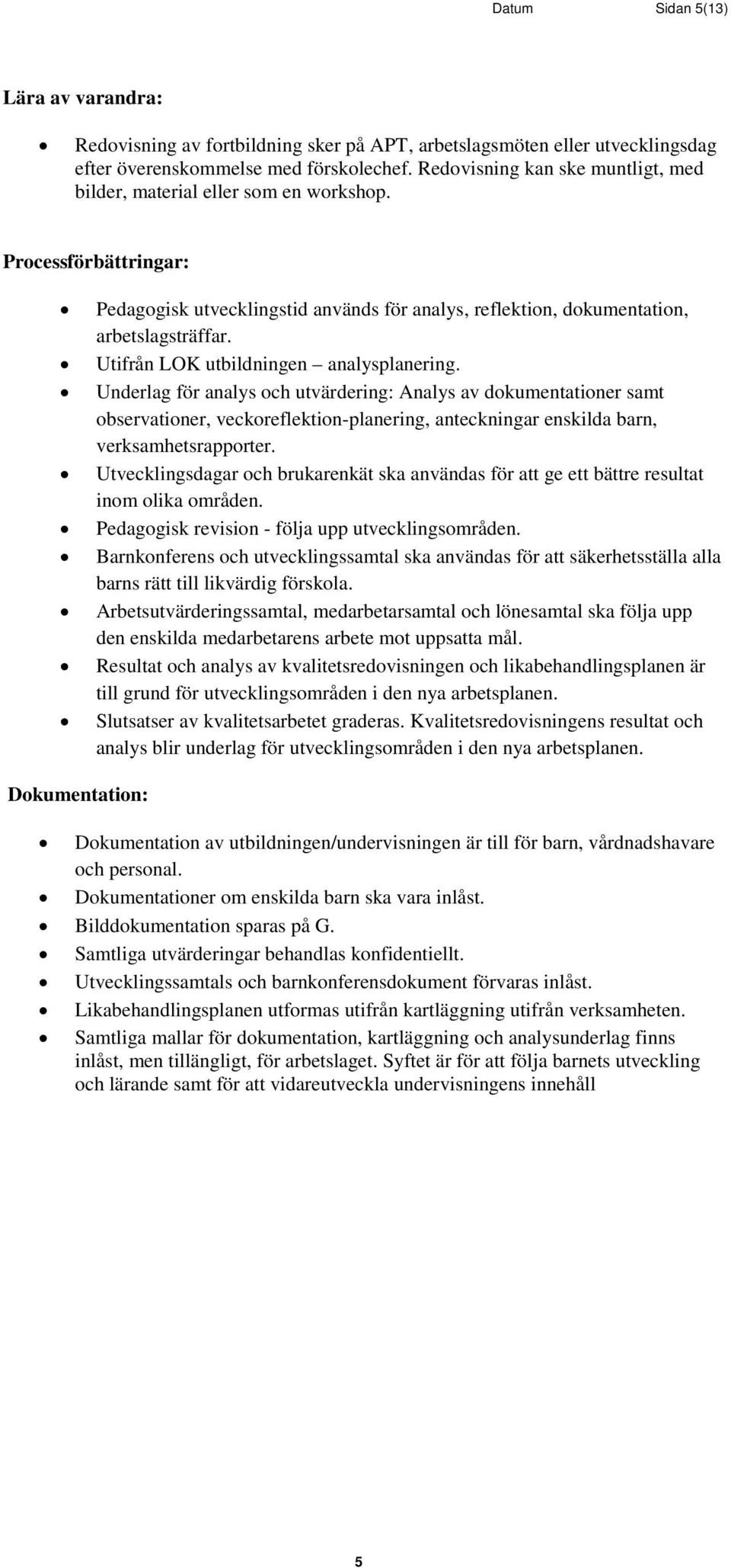 Utifrån LOK utbildningen analysplanering.