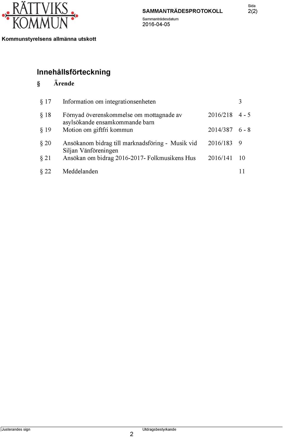 6-8 20 Ansökanom bidrag till marknadsföring - Musik vid 2016/183 9 Siljan Vänföreningen 21 Ansökan