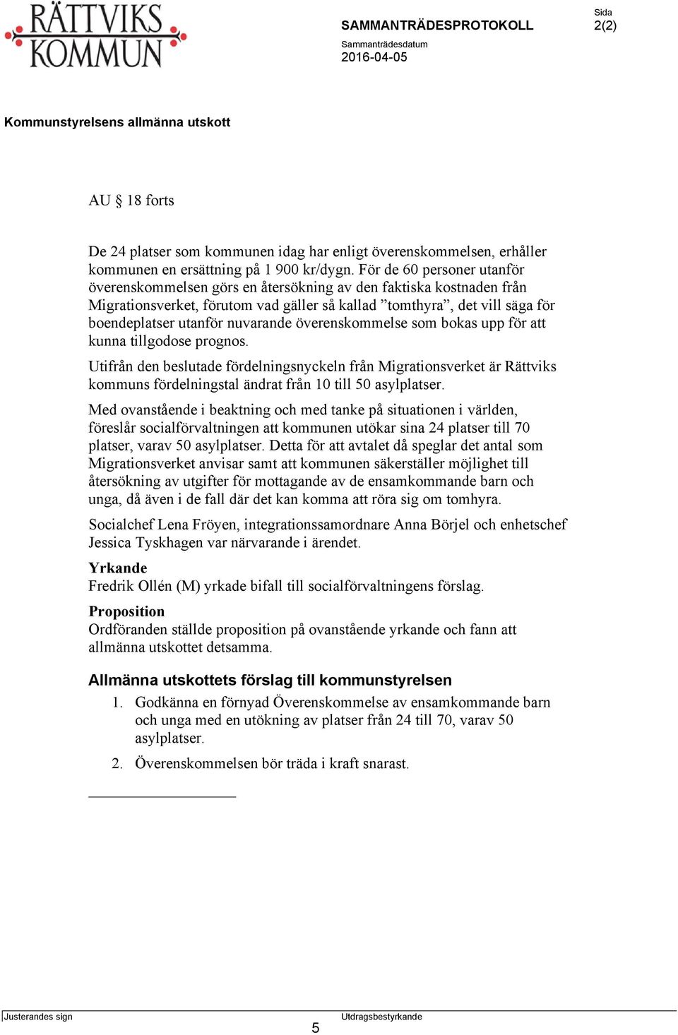 nuvarande överenskommelse som bokas upp för att kunna tillgodose prognos.