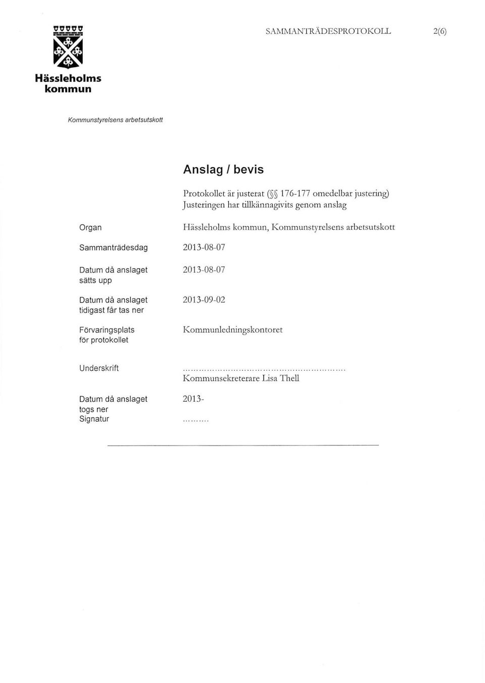 Datum då anslaget tidigast får tas ner Förvaringsplats för protokollet H ässleholms, 2013-09-02