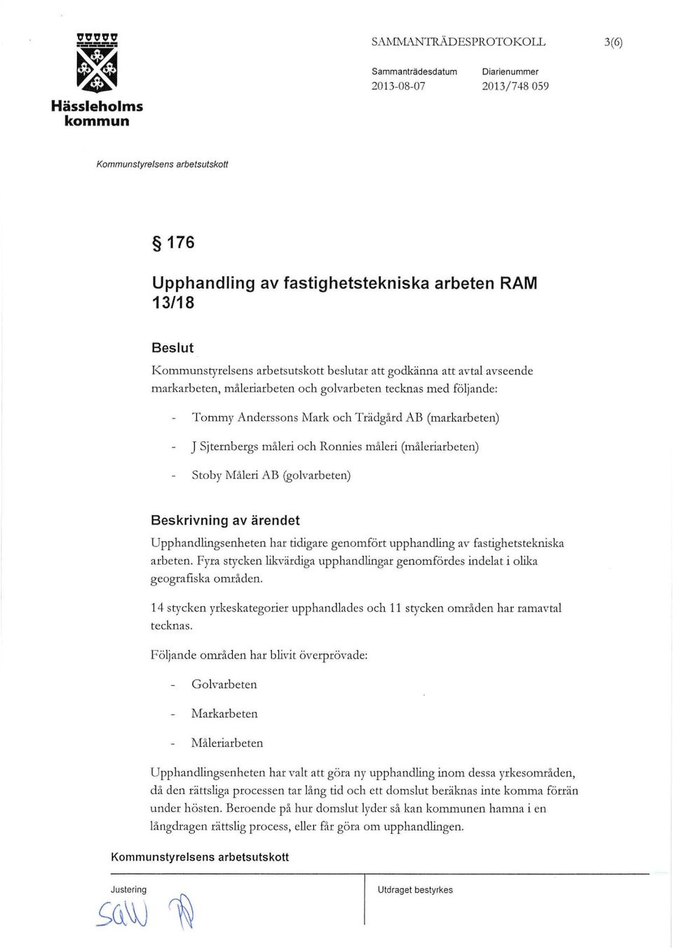 Beskrivning av ärendet Upphandlingsenheten har tidigare genomfört upphandling av fastighetstekniska arbeten. Fyra stycken lik-värdiga upphandlingar genomfördes indelat i olika geografiska områden.