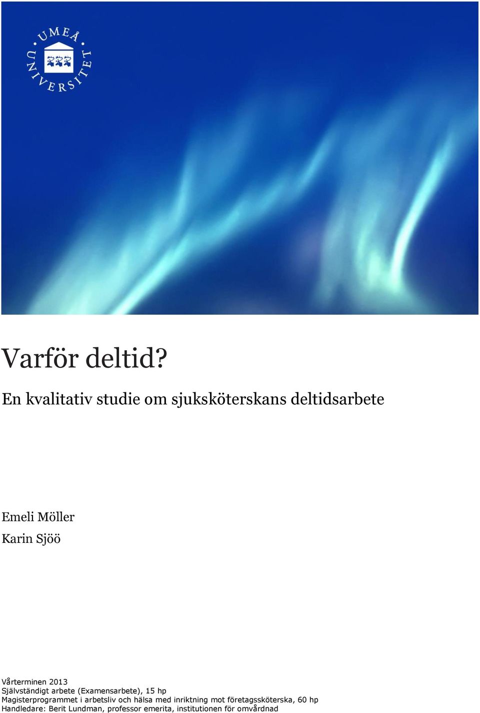 Vårterminen 2013 Självständigt arbete (Examensarbete), 15 hp